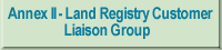Annex II - Land Registry Customer Liaison Group